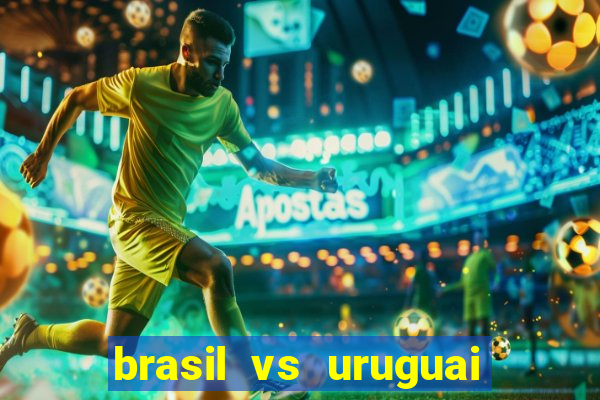 brasil vs uruguai ao vivo multicanais